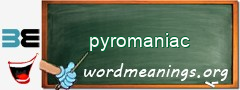 WordMeaning blackboard for pyromaniac